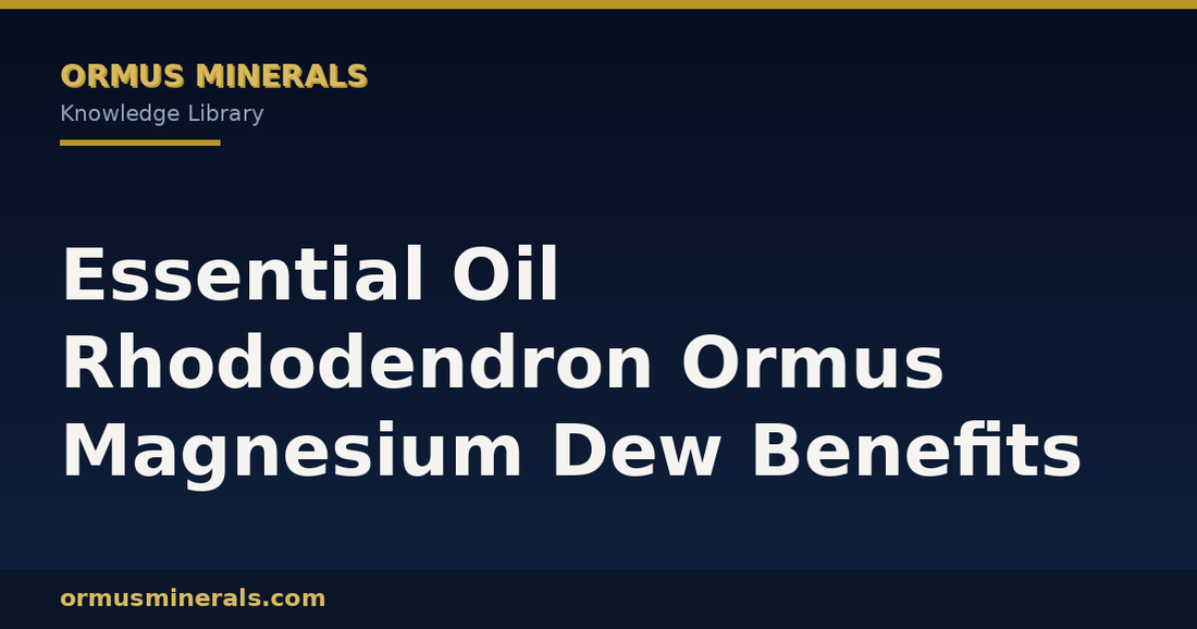 Essential Oil Rhododendron Ormus Magnesium Dew Benefits header graphic