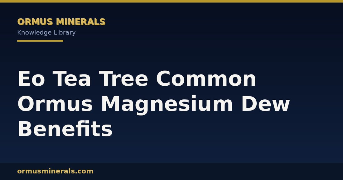 Eo Tea Tree Common Ormus Magnesium Dew Benefits header graphic