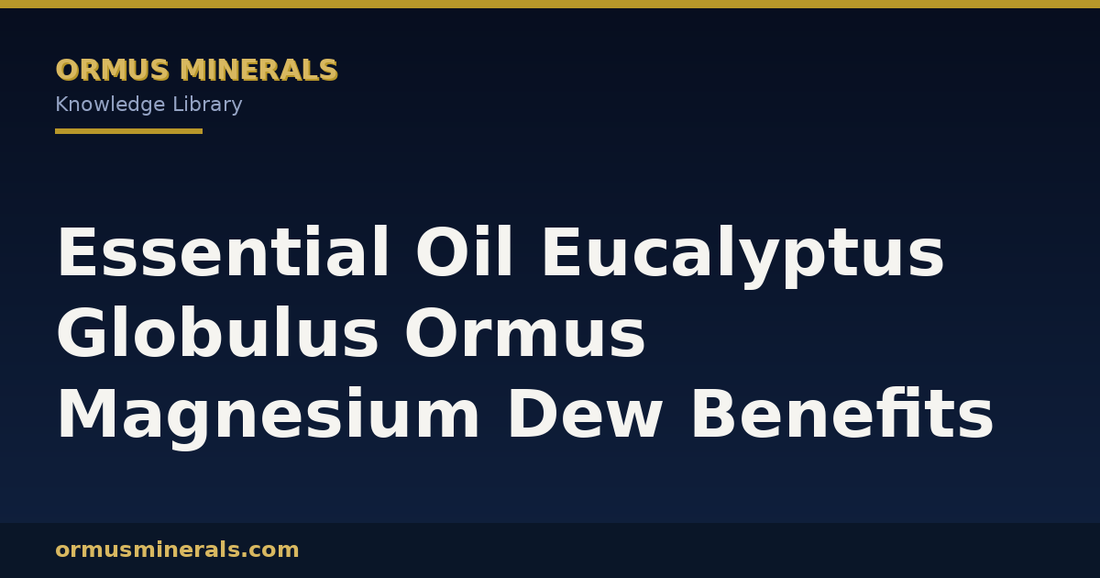 Essential Oil Eucalyptus Globulus Ormus Magnesium Dew Benefits header graphic