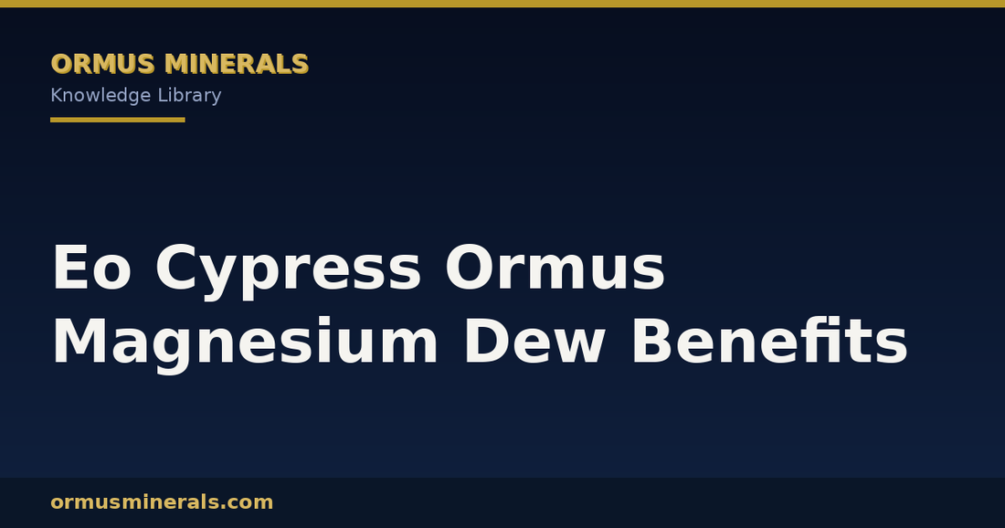 Eo Cypress Ormus Magnesium Dew Benefits header graphic