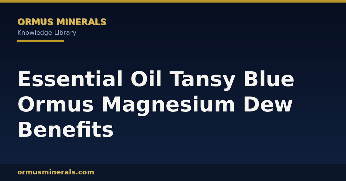 Essential Oil Tansy Blue Ormus Magnesium Dew Benefits header graphic