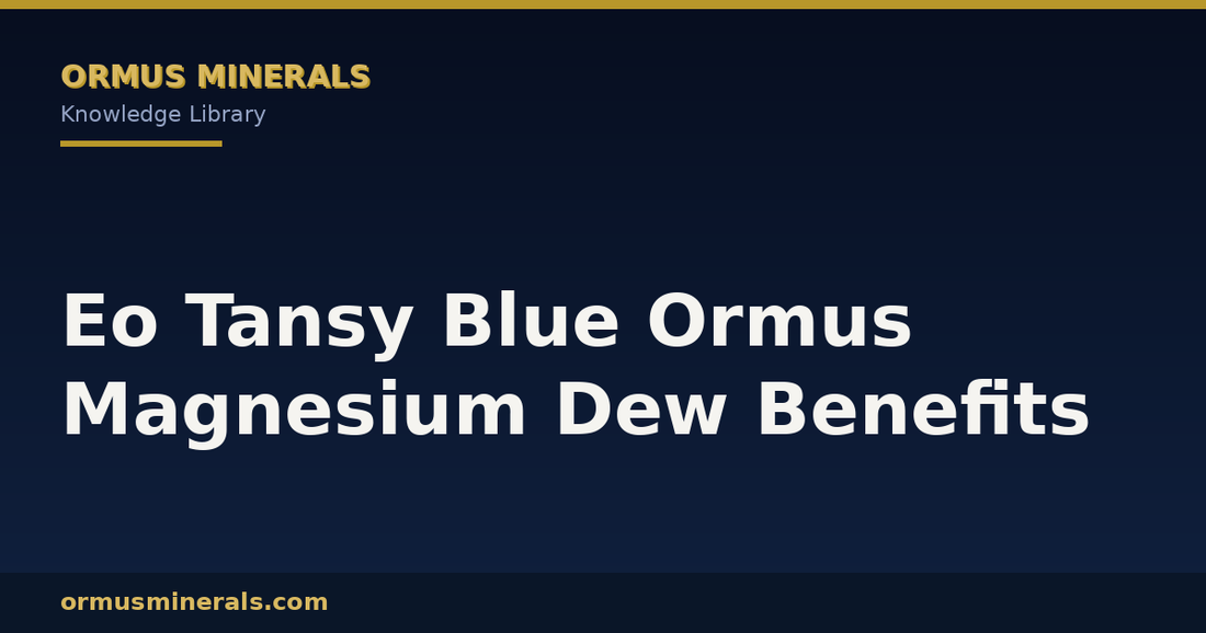 Eo Tansy Blue Ormus Magnesium Dew Benefits header graphic