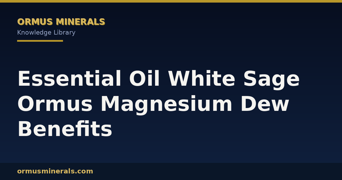 Essential Oil White Sage Ormus Magnesium Dew Benefits header graphic