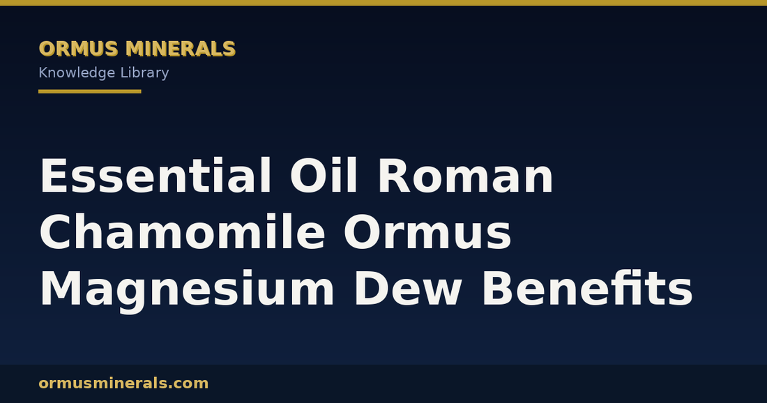 Essential Oil Roman Chamomile Ormus Magnesium Dew Benefits header graphic