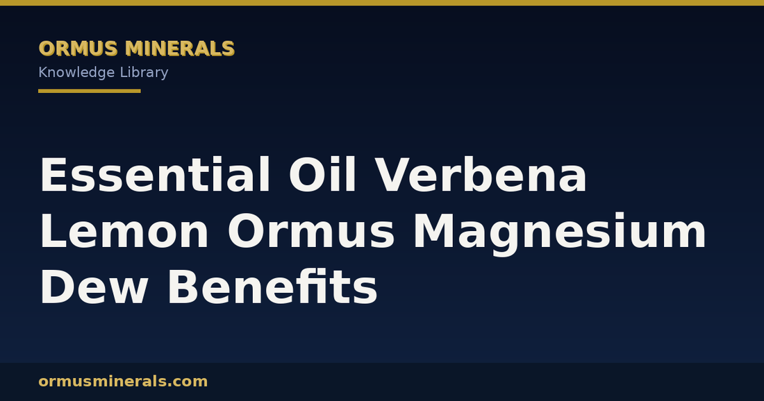 Essential Oil Verbena Lemon Ormus Magnesium Dew Benefits header graphic