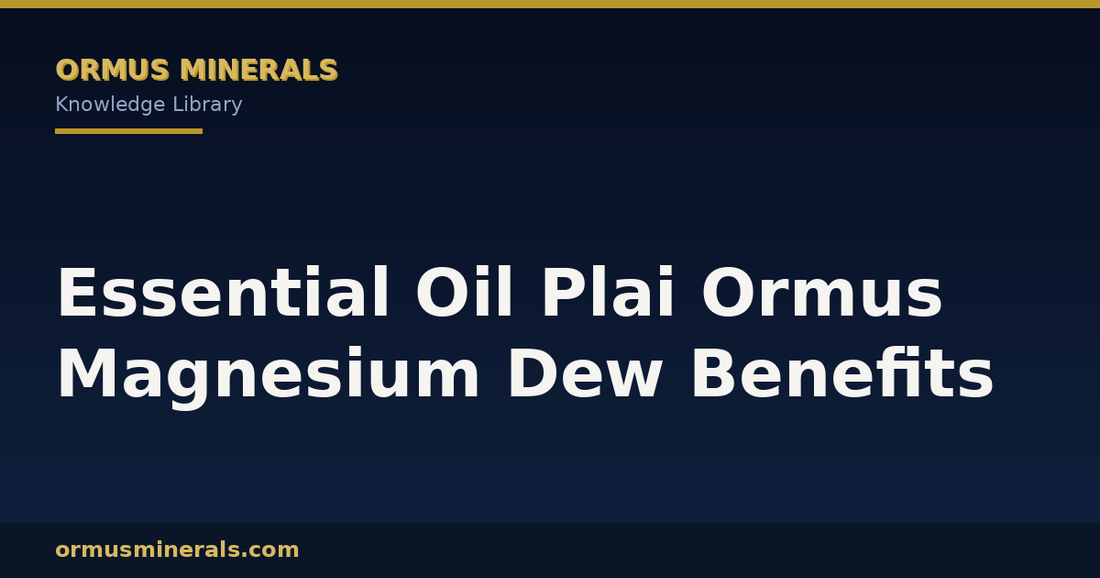 Essential Oil Plai Ormus Magnesium Dew Benefits header graphic