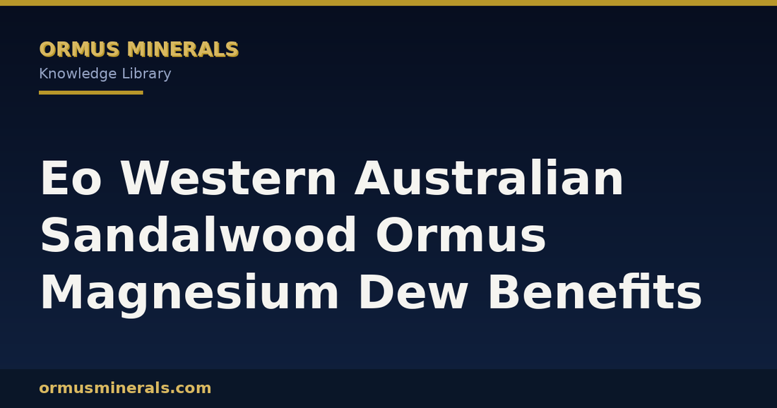 Eo Western Australian Sandalwood Ormus Magnesium Dew Benefits header graphic