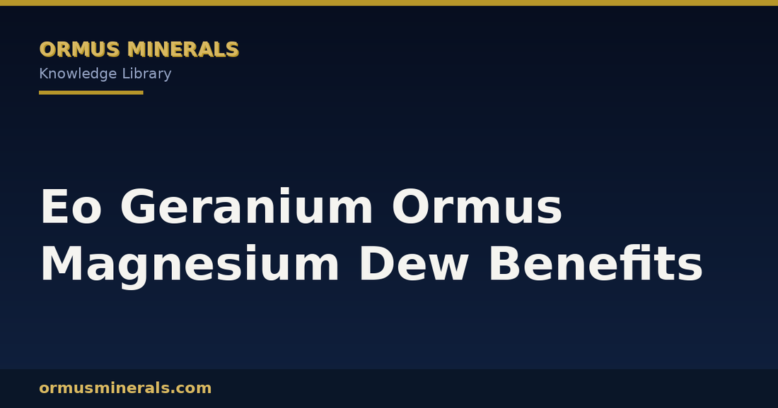 Eo Geranium Ormus Magnesium Dew Benefits header graphic