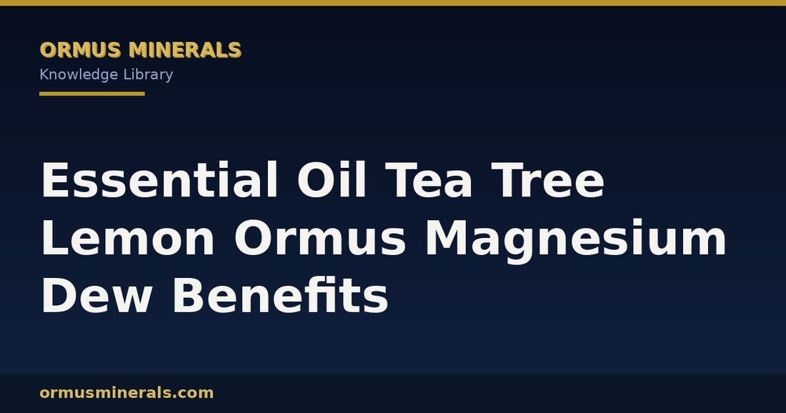 Essential Oil Tea Tree Lemon Ormus Magnesium Dew Benefits header graphic