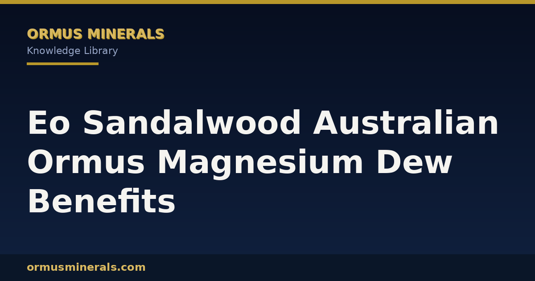 Eo Sandalwood Australian Ormus Magnesium Dew Benefits header graphic