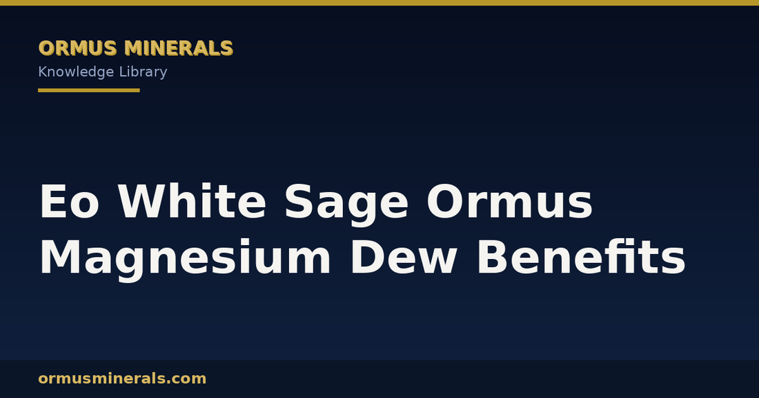 Eo White Sage Ormus Magnesium Dew Benefits header graphic
