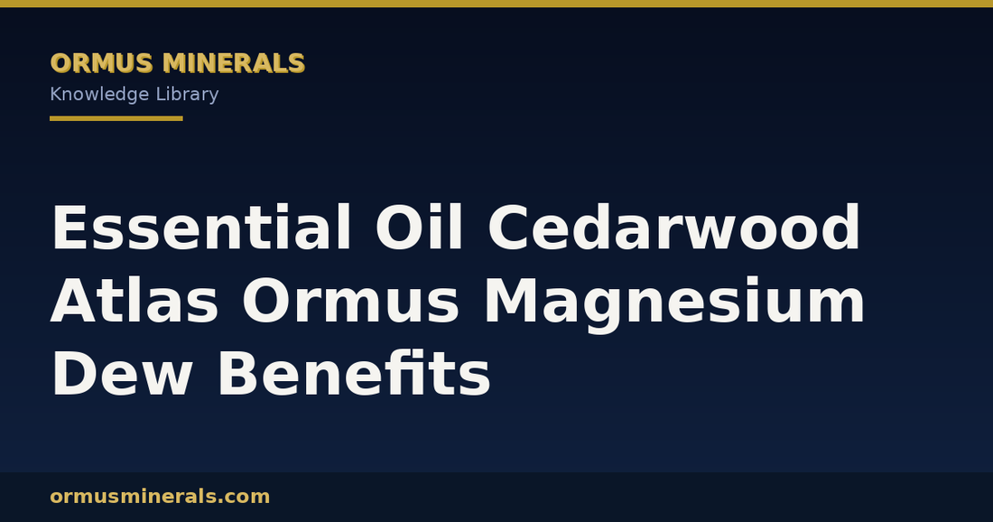 Essential Oil Cedarwood Atlas Ormus Magnesium Dew Benefits header graphic