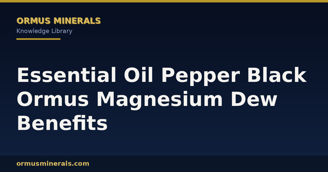 Essential Oil Pepper Black Ormus Magnesium Dew Benefits header graphic