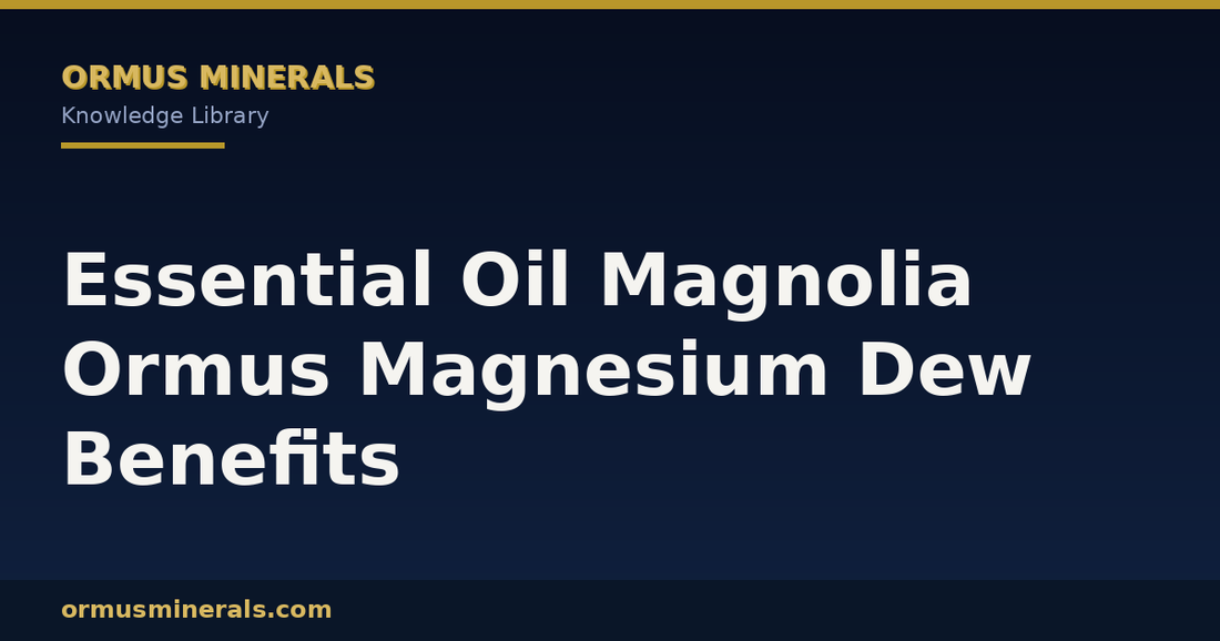 Essential Oil Magnolia Ormus Magnesium Dew Benefits header graphic