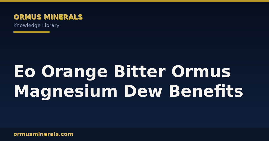 Eo Orange Bitter Ormus Magnesium Dew Benefits header graphic