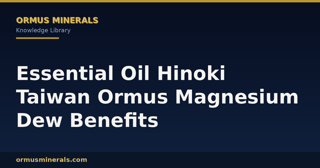 Essential Oil Hinoki Taiwan Ormus Magnesium Dew Benefits header graphic