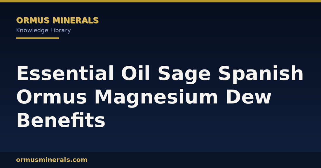 Essential Oil Sage Spanish Ormus Magnesium Dew Benefits header graphic