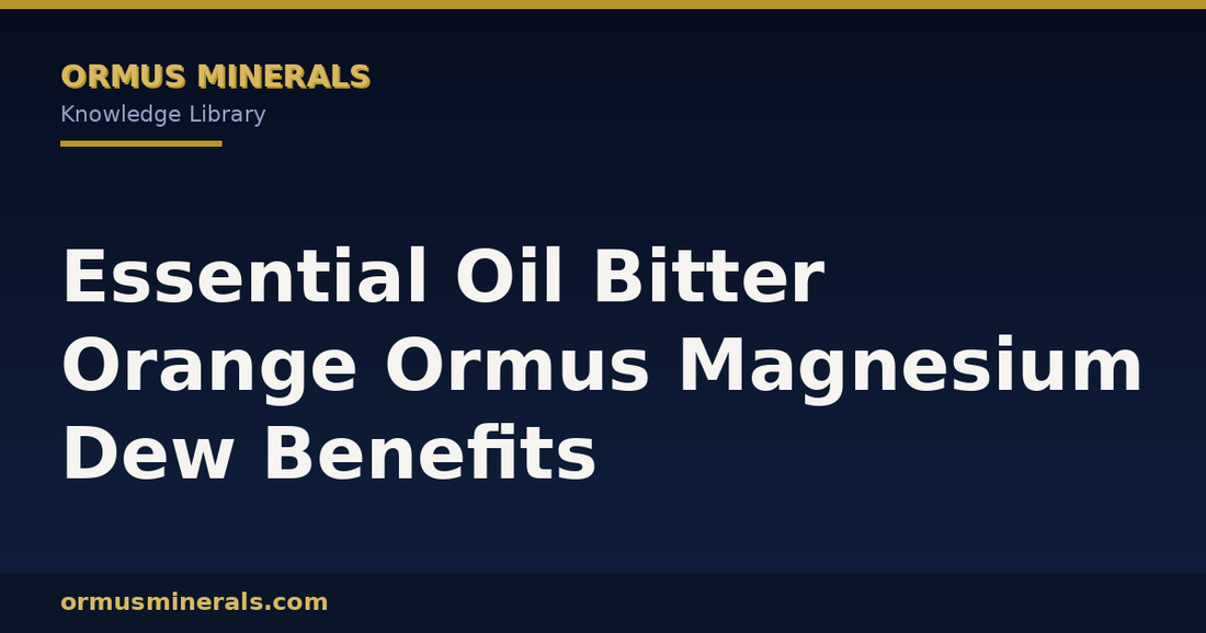 Essential Oil Bitter Orange Ormus Magnesium Dew Benefits header graphic
