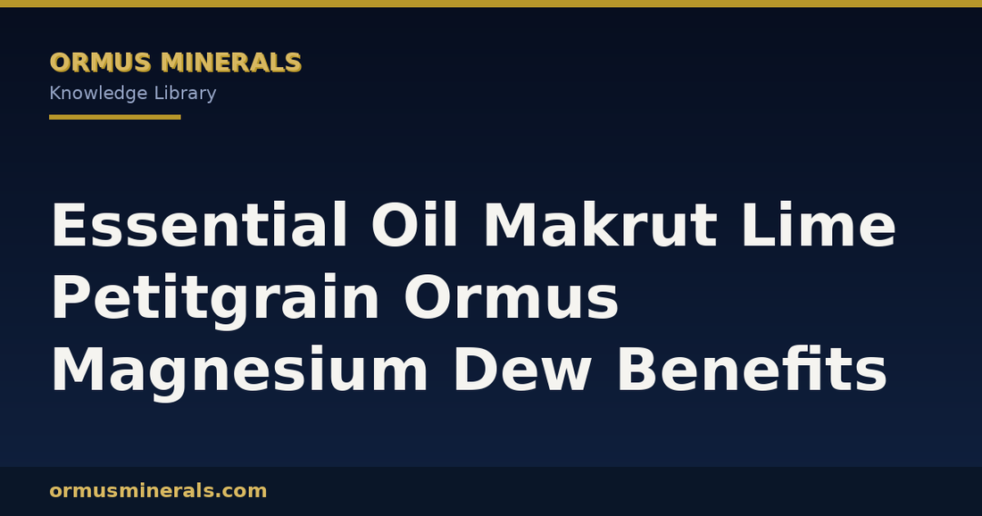 Essential Oil Makrut Lime Petitgrain Ormus Magnesium Dew Benefits header graphic