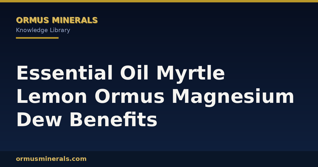 Essential Oil Myrtle Lemon Ormus Magnesium Dew Benefits header graphic