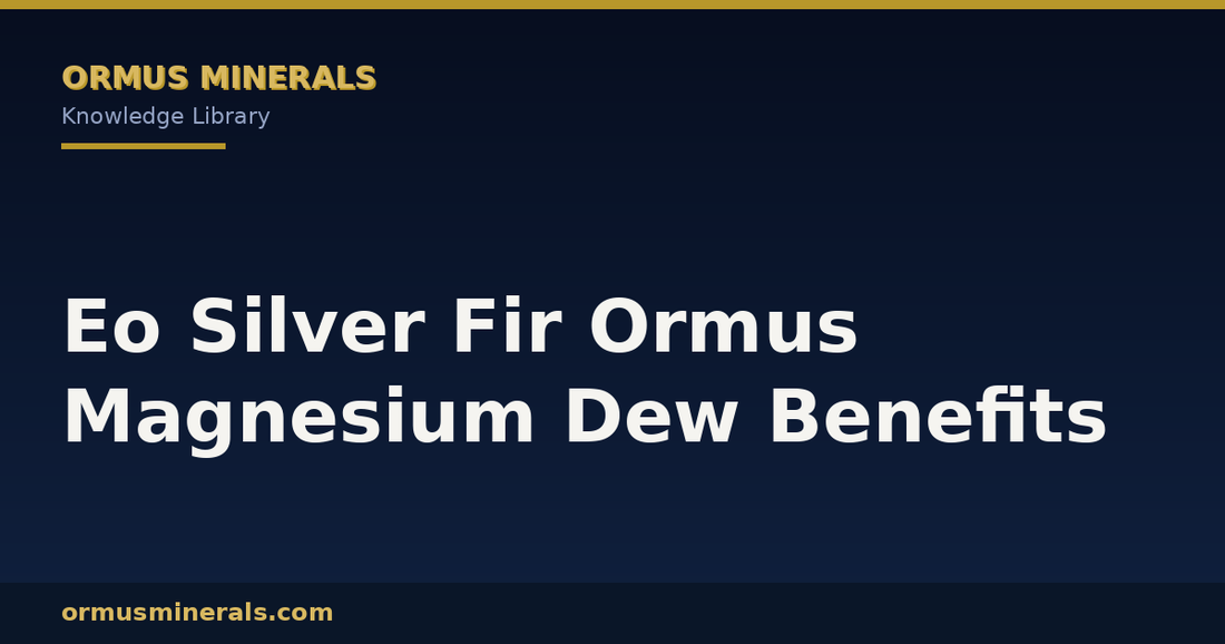 Eo Silver Fir Ormus Magnesium Dew Benefits header graphic