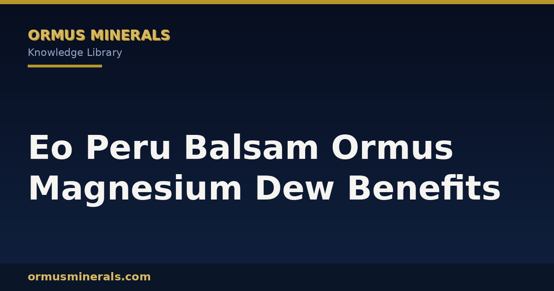 Eo Peru Balsam Ormus Magnesium Dew Benefits header graphic