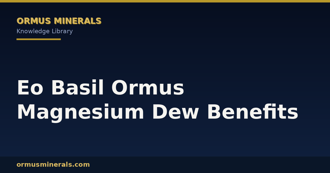 Eo Basil Ormus Magnesium Dew Benefits header graphic