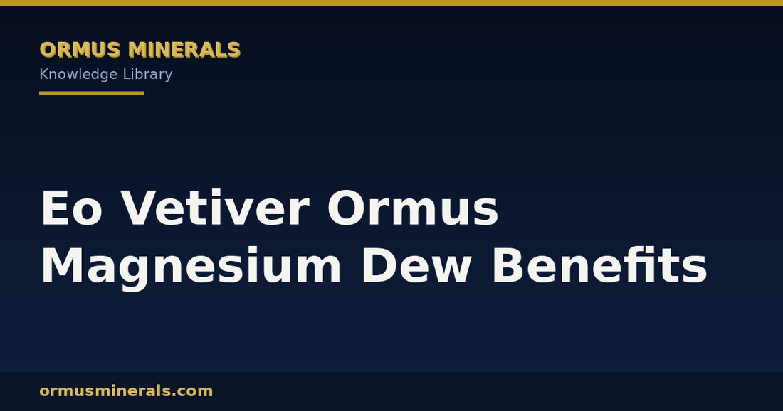 Eo Vetiver Ormus Magnesium Dew Benefits header graphic