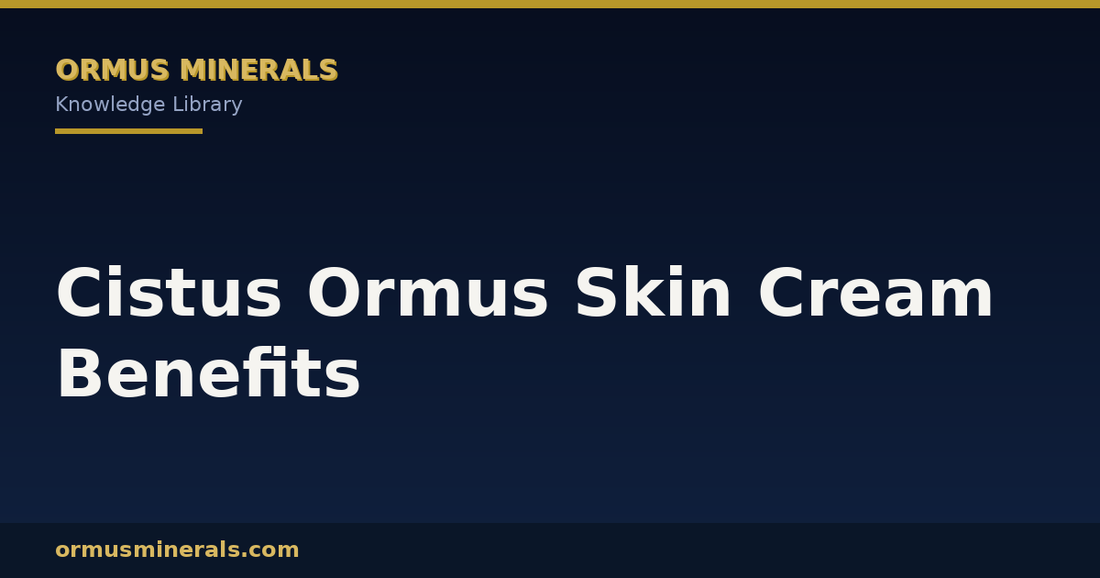 Cistus Ormus Skin Cream Benefits header graphic