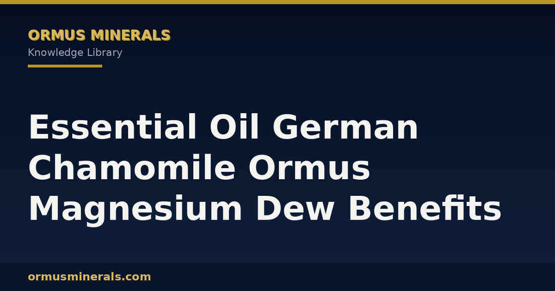 Essential Oil German Chamomile Ormus Magnesium Dew Benefits header graphic