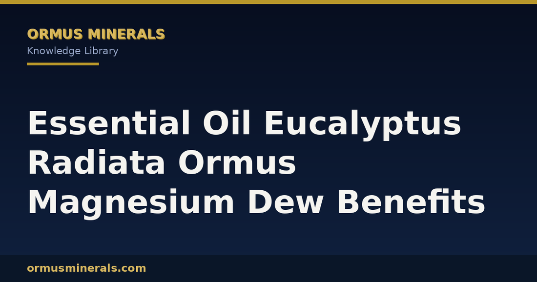 Essential Oil Eucalyptus Radiata Ormus Magnesium Dew Benefits header graphic