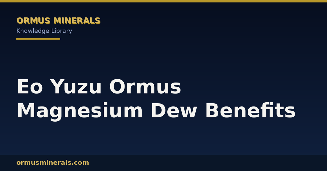Eo Yuzu Ormus Magnesium Dew Benefits header graphic