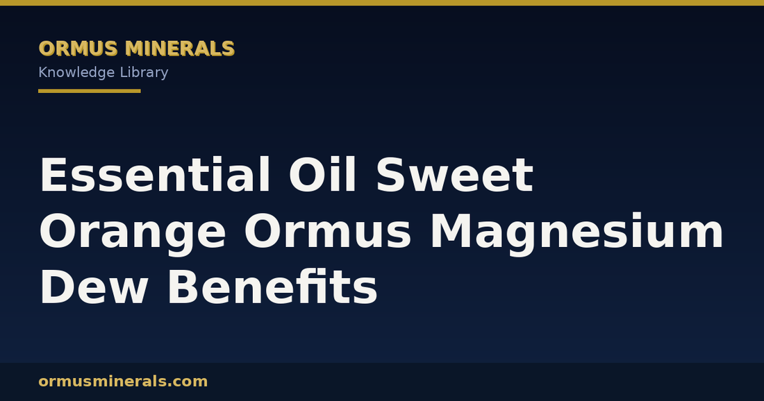 Essential Oil Sweet Orange Ormus Magnesium Dew Benefits header graphic