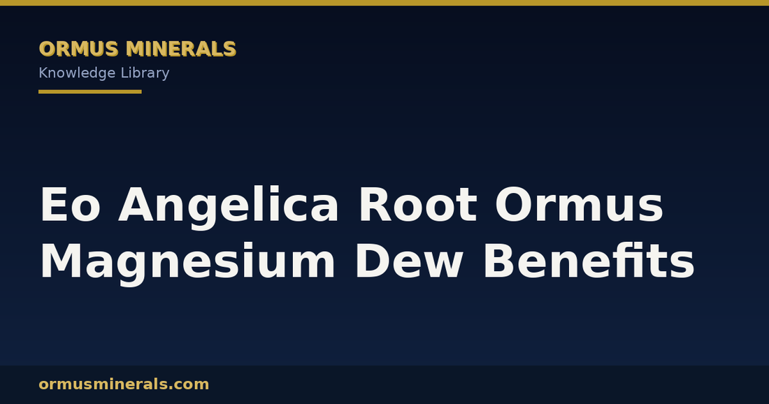 Eo Angelica Root Ormus Magnesium Dew Benefits header graphic