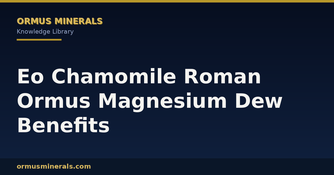 Eo Chamomile Roman Ormus Magnesium Dew Benefits header graphic