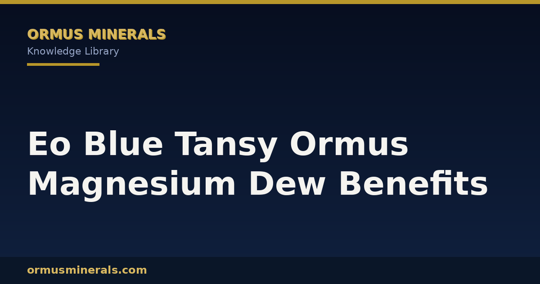 Eo Blue Tansy Ormus Magnesium Dew Benefits header graphic
