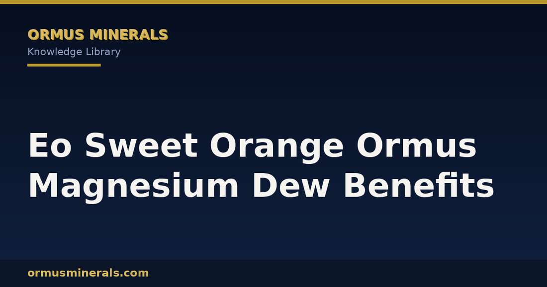 Eo Sweet Orange Ormus Magnesium Dew Benefits header graphic