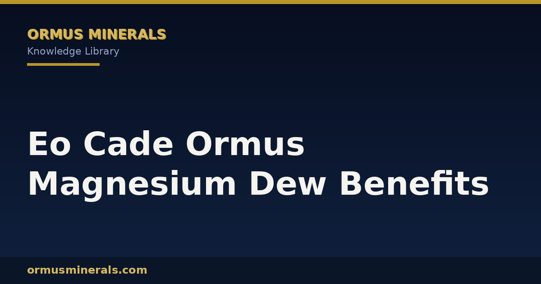 Eo Cade Ormus Magnesium Dew Benefits header graphic