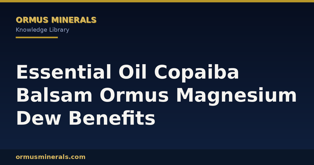 Essential Oil Copaiba Balsam Ormus Magnesium Dew Benefits header graphic