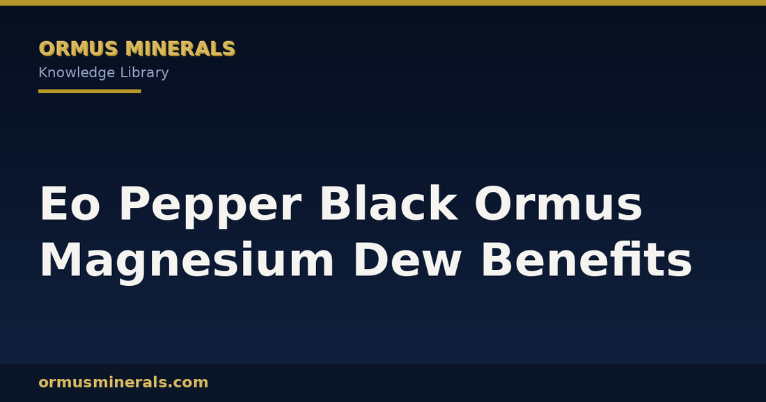 Eo Pepper Black Ormus Magnesium Dew Benefits header graphic