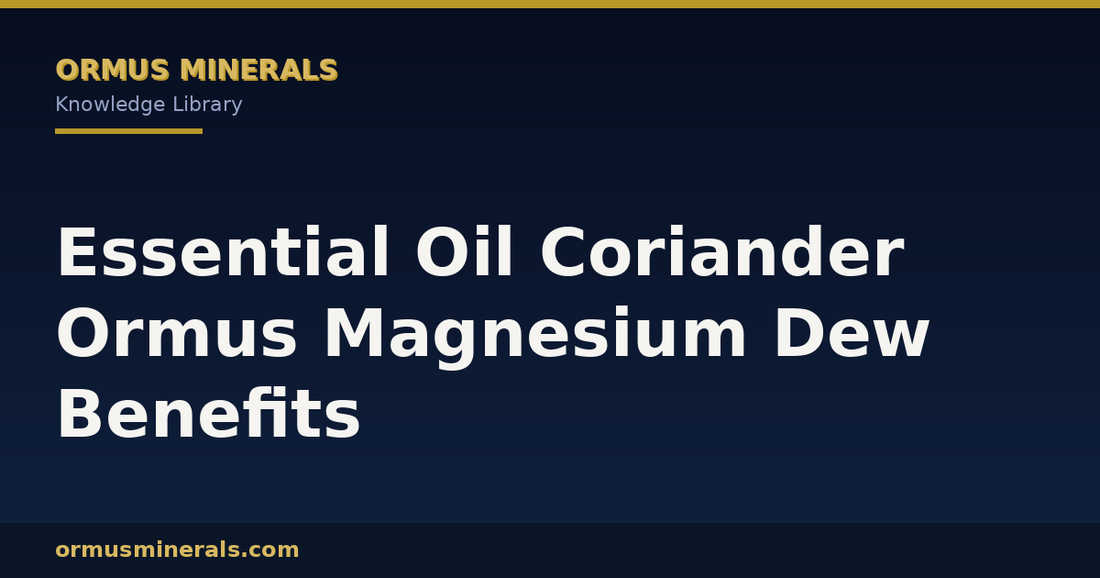 Essential Oil Coriander Ormus Magnesium Dew Benefits header graphic