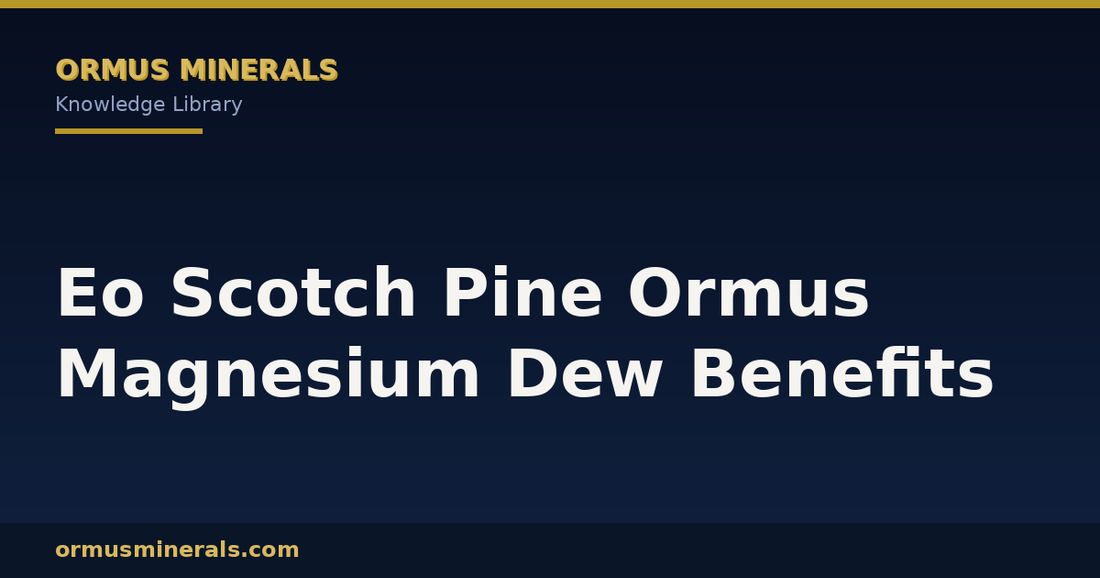 Eo Scotch Pine Ormus Magnesium Dew Benefits header graphic