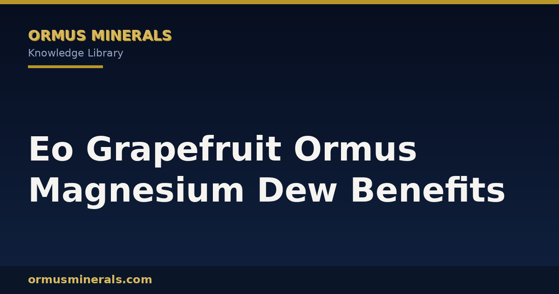 Eo Grapefruit Ormus Magnesium Dew Benefits header graphic
