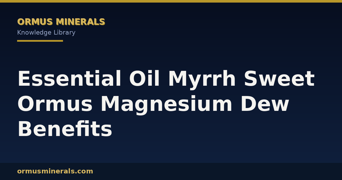 Essential Oil Myrrh Sweet Ormus Magnesium Dew Benefits header graphic