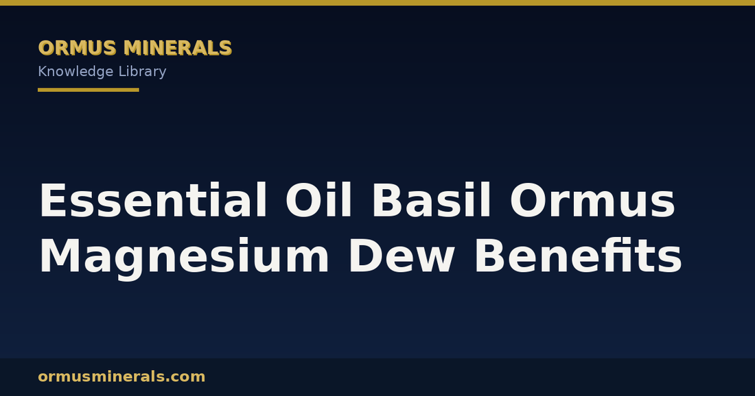 Essential Oil Basil Ormus Magnesium Dew Benefits header graphic