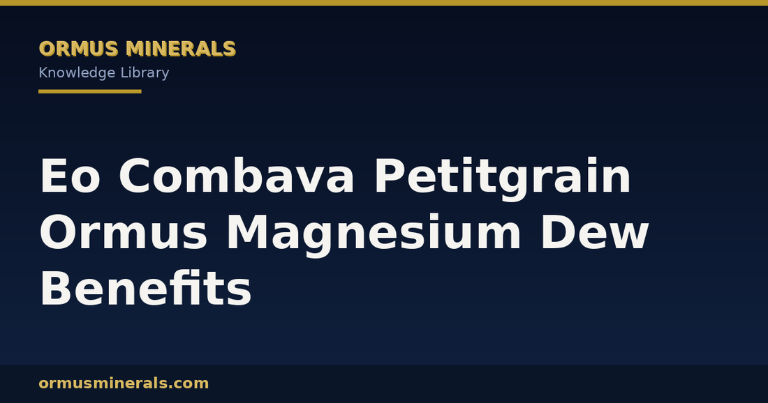Eo Combava Petitgrain Ormus Magnesium Dew Benefits header graphic