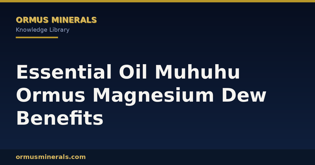 Essential Oil Muhuhu Ormus Magnesium Dew Benefits header graphic