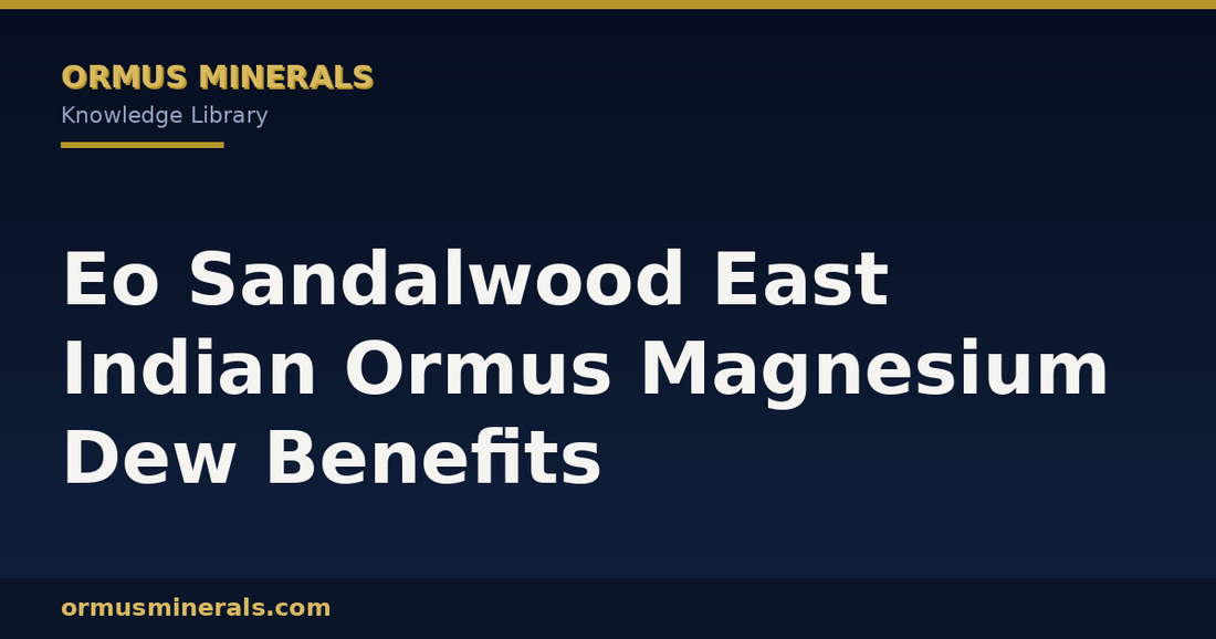 Eo Sandalwood East Indian Ormus Magnesium Dew Benefits header graphic