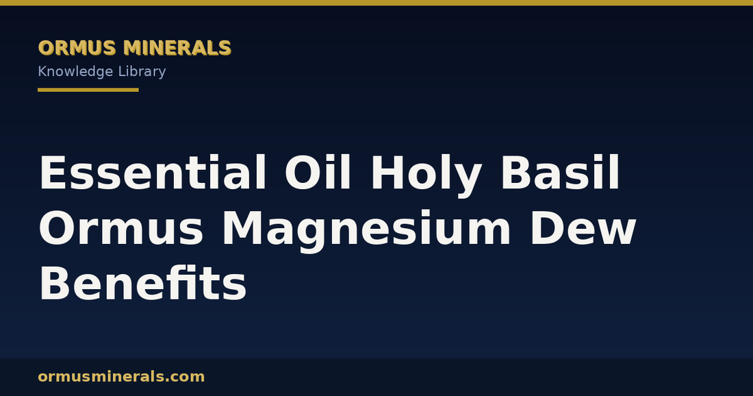 Essential Oil Holy Basil Ormus Magnesium Dew Benefits header graphic
