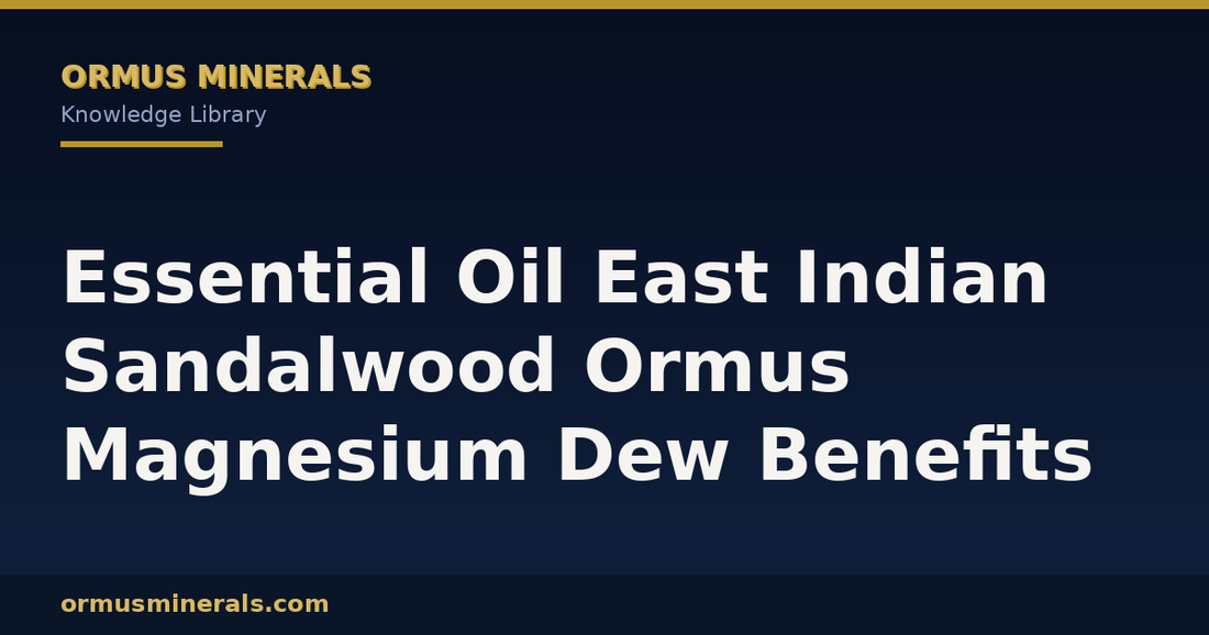 Essential Oil East Indian Sandalwood Ormus Magnesium Dew Benefits header graphic